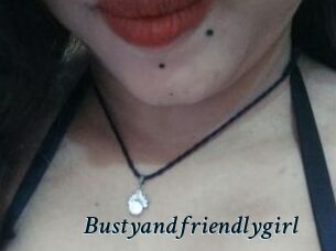 Bustyandfriendlygirl