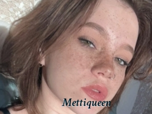 Mettiqueen